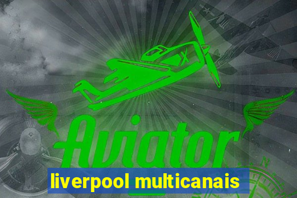 liverpool multicanais